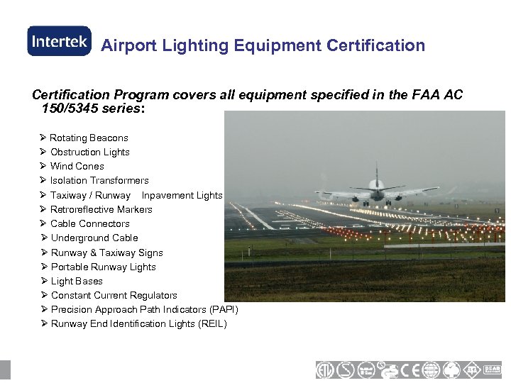 Airport Lighting Equipment Certification Program covers all equipment specified in the FAA AC 150/5345