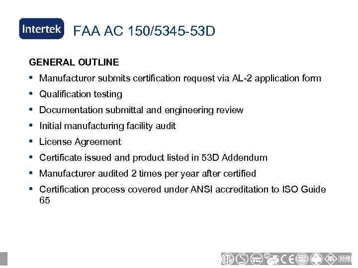 FAA AC 150/5345 -53 D GENERAL OUTLINE • • Manufacturer submits certification request via