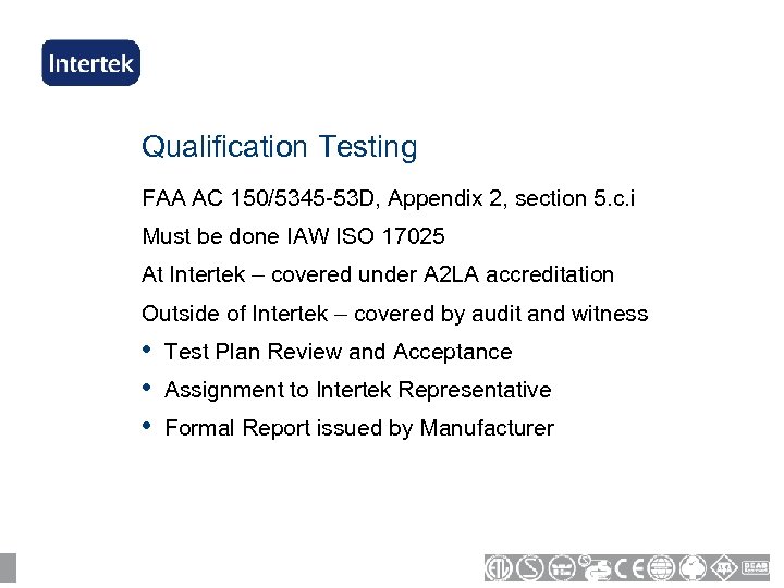 Qualification Testing FAA AC 150/5345 -53 D, Appendix 2, section 5. c. i Must