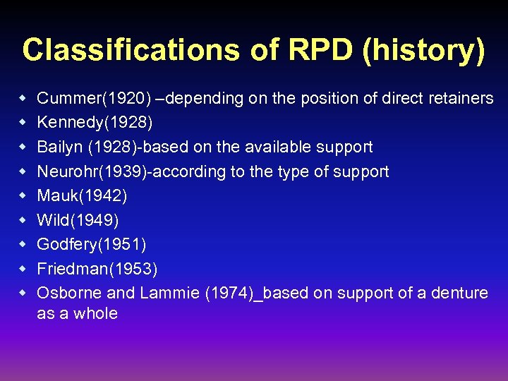 Classifications of RPD (history) w w w w w Cummer(1920) –depending on the position