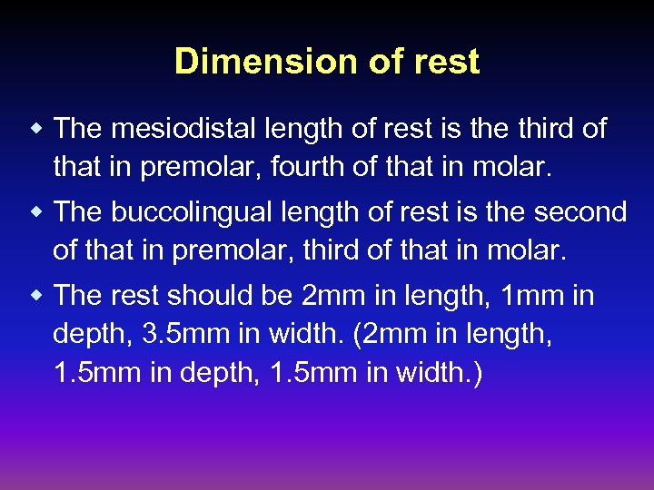 Dimension of rest w The mesiodistal length of rest is the third of that