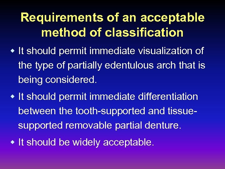 Requirements of an acceptable method of classification w It should permit immediate visualization of