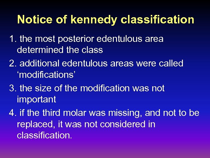 Notice of kennedy classification 1. the most posterior edentulous area determined the class 2.