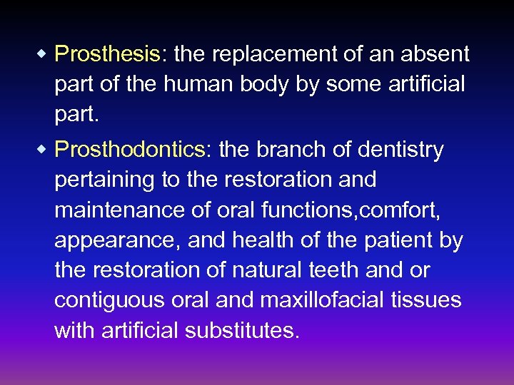 w Prosthesis: the replacement of an absent part of the human body by some