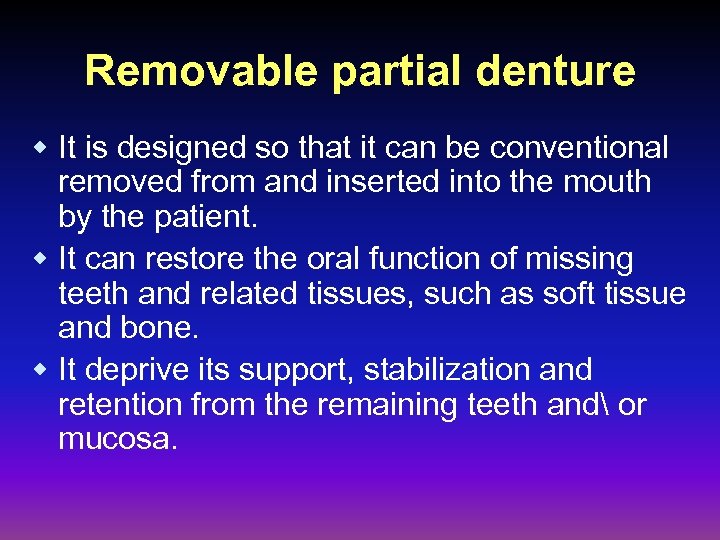 Removable partial denture w It is designed so that it can be conventional removed