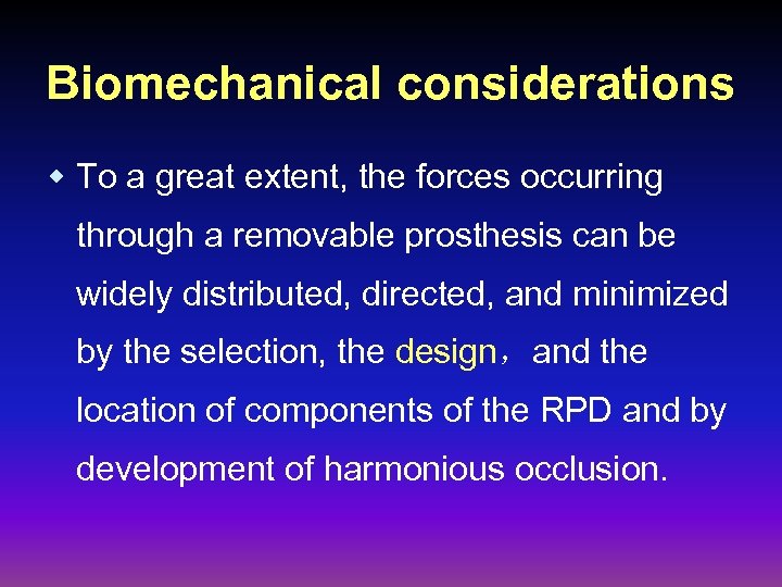 Biomechanical considerations w To a great extent, the forces occurring through a removable prosthesis