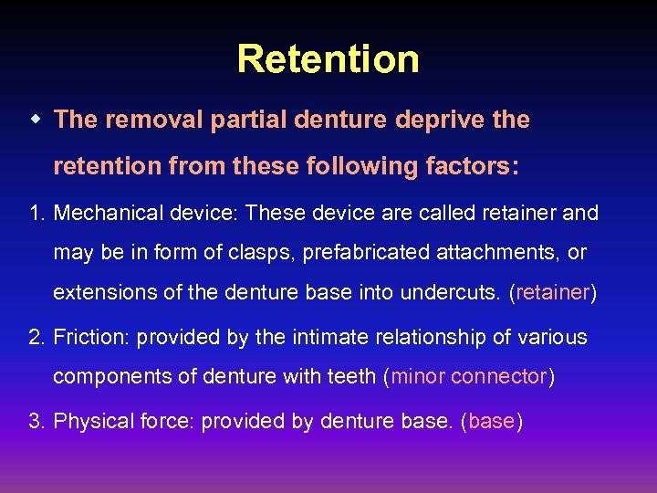 Retention w The removal partial denture deprive the retention from these following factors: 1.