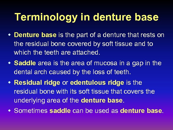 Terminology in denture base w Denture base is the part of a denture that