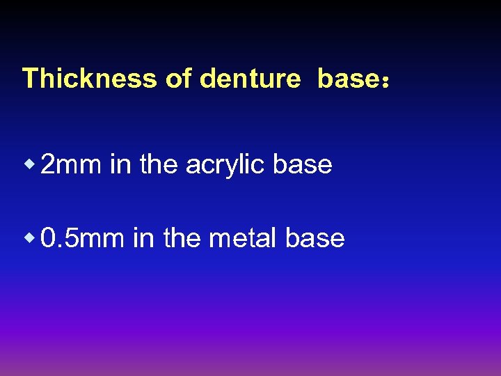 Thickness of denture base： w 2 mm in the acrylic base w 0. 5