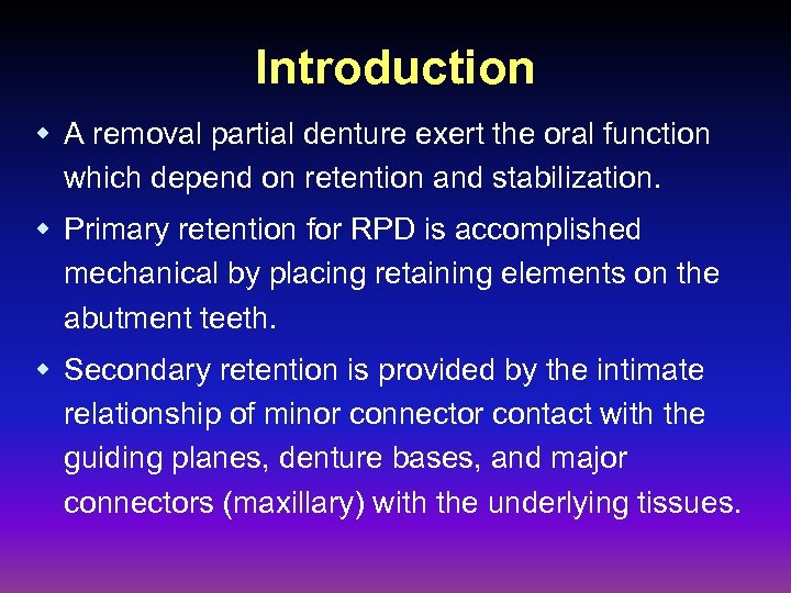 Introduction w A removal partial denture exert the oral function which depend on retention