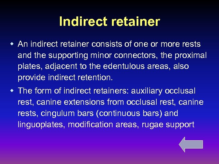 Indirect retainer w An indirect retainer consists of one or more rests and the