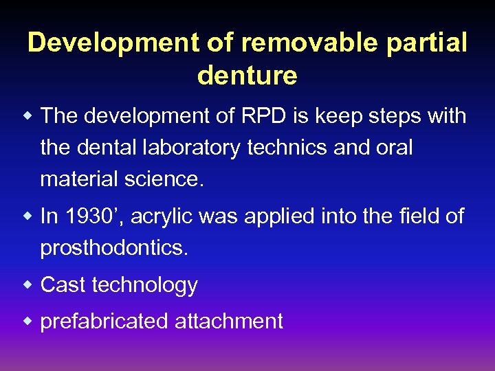 Development of removable partial denture w The development of RPD is keep steps with