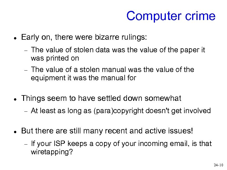 Computer crime Early on, there were bizarre rulings: The value of stolen data was