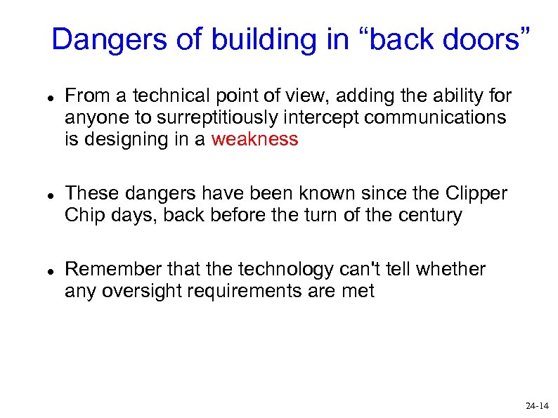 Dangers of building in “back doors” From a technical point of view, adding the