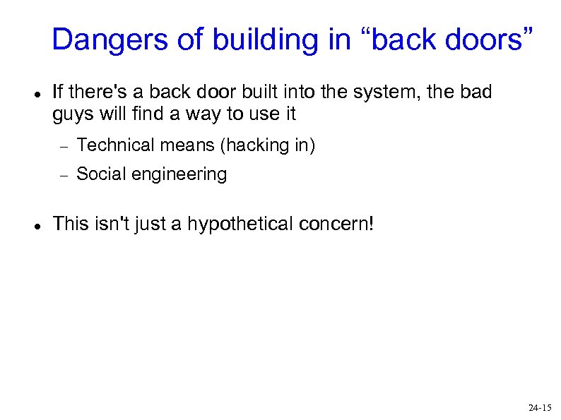 Dangers of building in “back doors” If there's a back door built into the