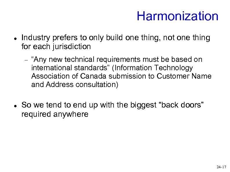 Harmonization Industry prefers to only build one thing, not one thing for each jurisdiction