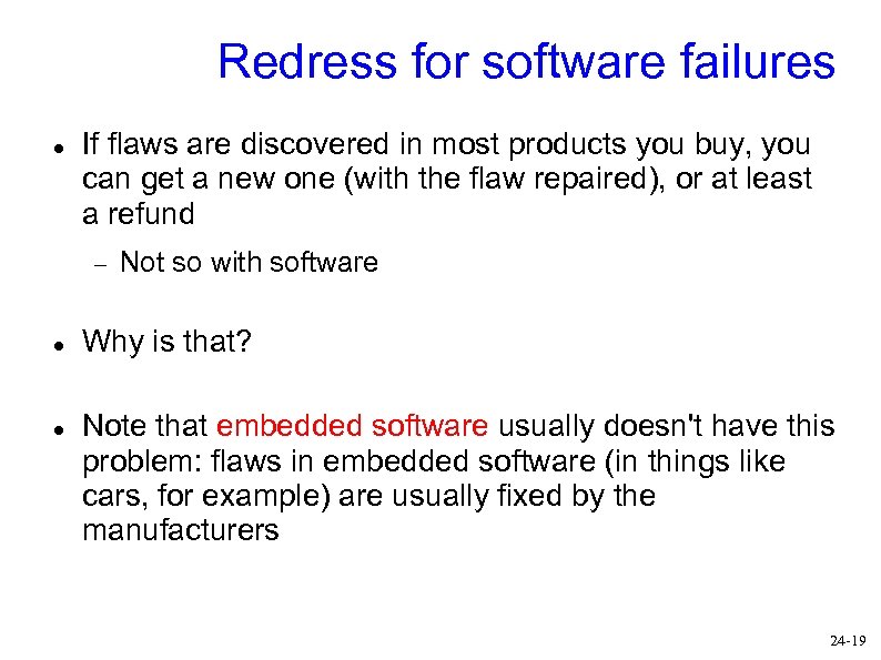 Redress for software failures If flaws are discovered in most products you buy, you