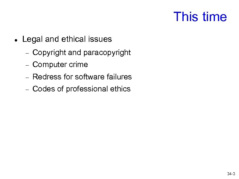 This time Legal and ethical issues Copyright and paracopyright Computer crime Redress for software