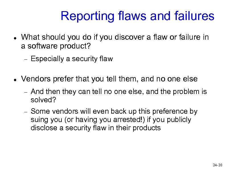 Reporting flaws and failures What should you do if you discover a flaw or