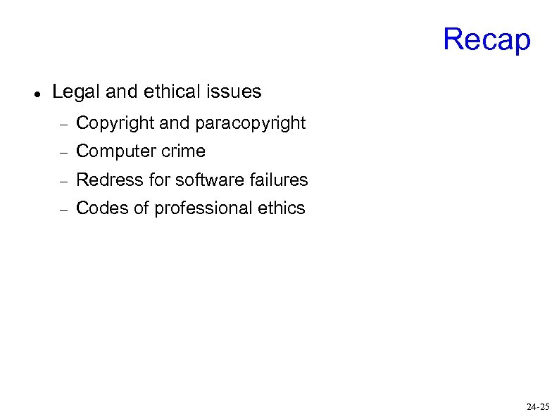 Recap Legal and ethical issues Copyright and paracopyright Computer crime Redress for software failures
