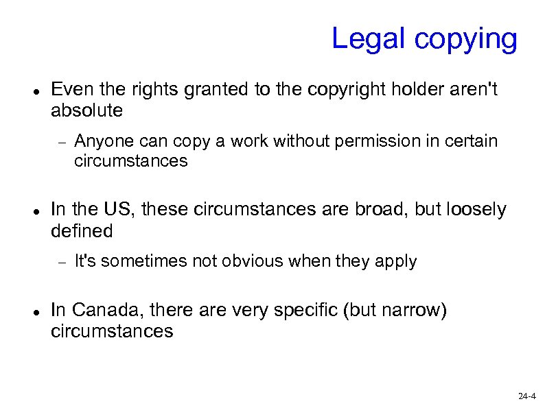 Legal copying Even the rights granted to the copyright holder aren't absolute In the