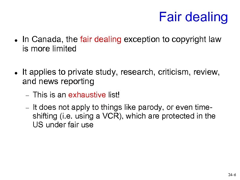 Fair dealing In Canada, the fair dealing exception to copyright law is more limited