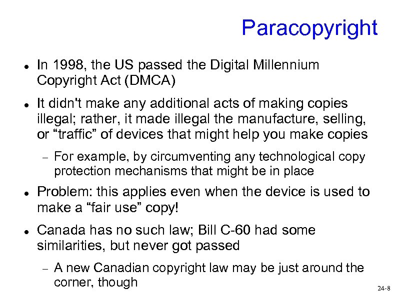 Paracopyright In 1998, the US passed the Digital Millennium Copyright Act (DMCA) It didn't