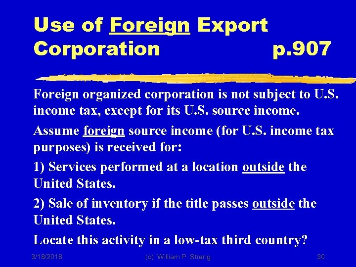 Use of Foreign Export Corporation p. 907 Foreign organized corporation is not subject to