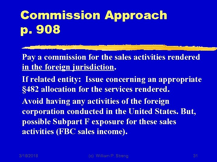 Commission Approach p. 908 Pay a commission for the sales activities rendered in the