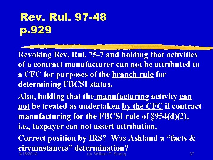 Rev. Rul. 97 -48 p. 929 Revoking Rev. Rul. 75 -7 and holding that