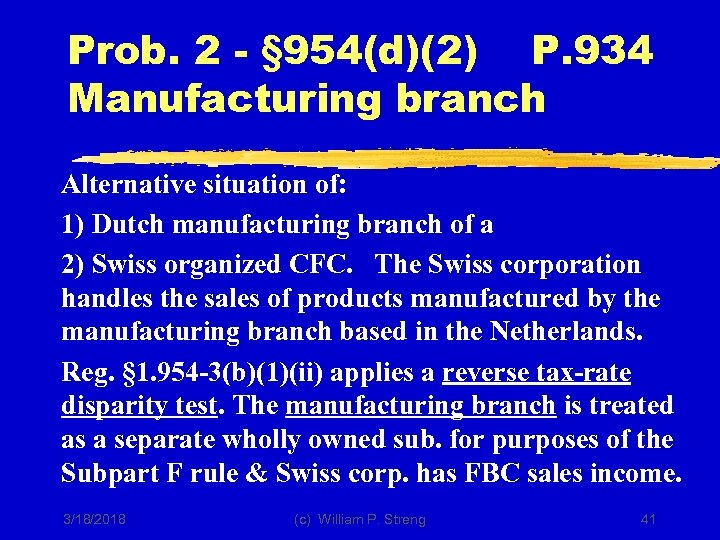 Prob. 2 - § 954(d)(2) P. 934 Manufacturing branch Alternative situation of: 1) Dutch