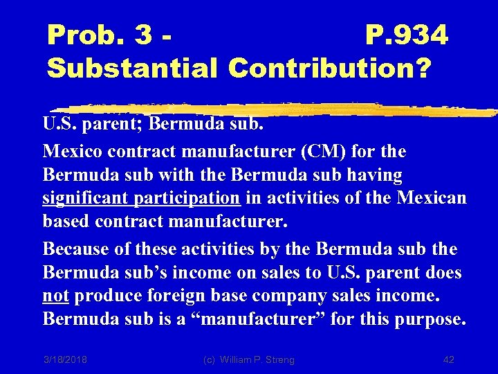 Prob. 3 P. 934 Substantial Contribution? U. S. parent; Bermuda sub. Mexico contract manufacturer