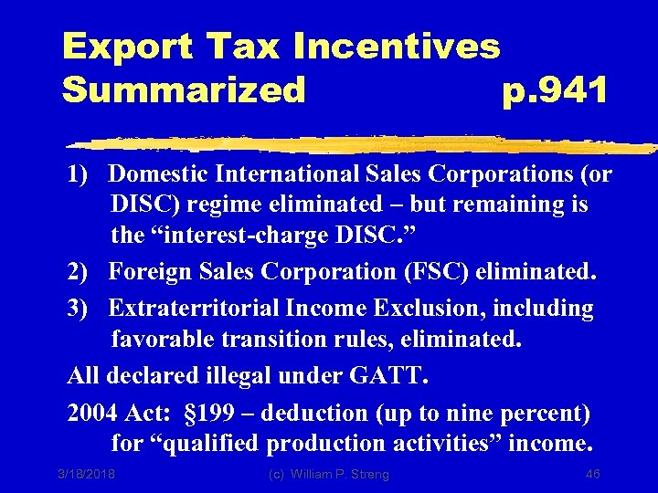 Export Tax Incentives Summarized p. 941 1) Domestic International Sales Corporations (or DISC) regime