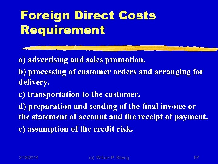 Foreign Direct Costs Requirement a) advertising and sales promotion. b) processing of customer orders