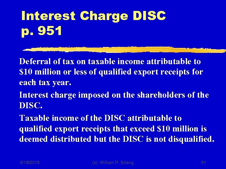 Interest Charge DISC p. 951 Deferral of tax on taxable income attributable to $10