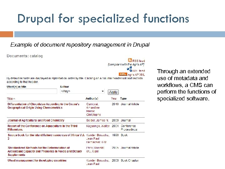 Drupal for specialized functions Example of document repository management in Drupal Through an extended