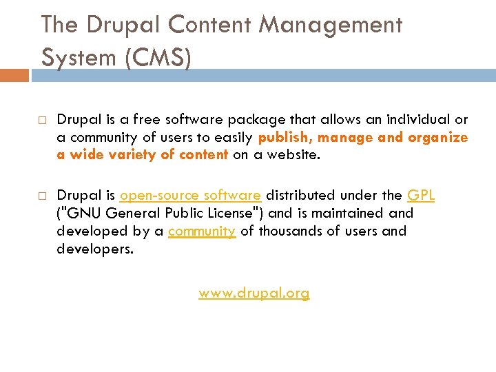 The Drupal Content Management System (CMS) Drupal is a free software package that allows