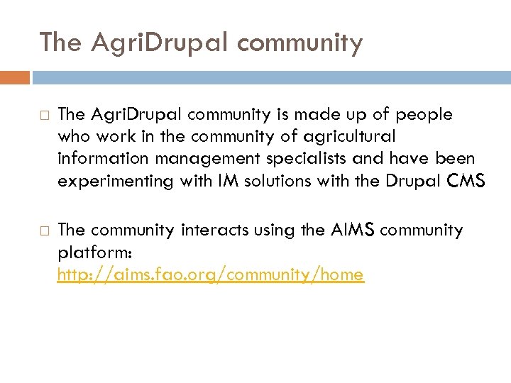 The Agri. Drupal community is made up of people who work in the community