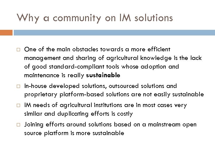 Why a community on IM solutions One of the main obstacles towards a more