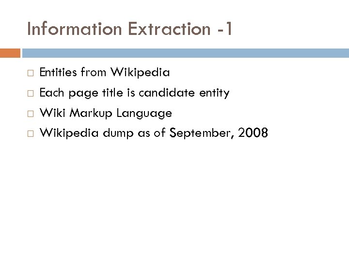 Information Extraction -1 Entities from Wikipedia Each page title is candidate entity Wiki Markup