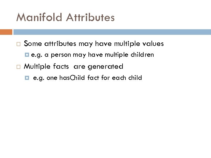 Manifold Attributes Some attributes may have multiple values e. g. a person may have