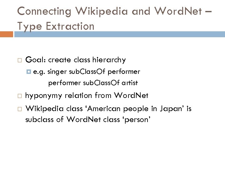 Connecting Wikipedia and Word. Net – Type Extraction Goal: create class hierarchy e. g.