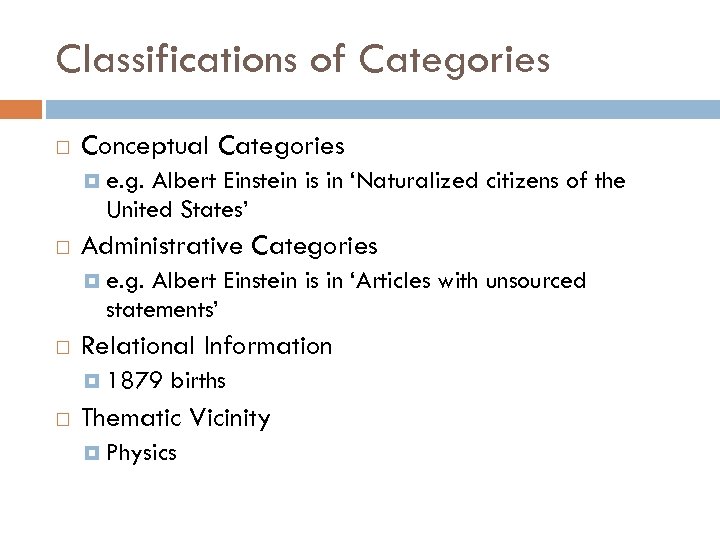 Classifications of Categories Conceptual Categories e. g. Albert Einstein is in ‘Naturalized citizens of