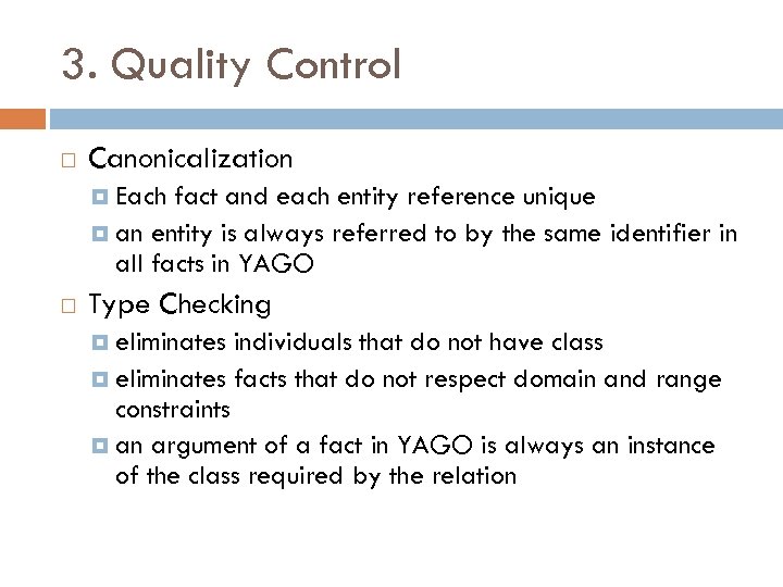 3. Quality Control Canonicalization Each fact and each entity reference unique an entity is