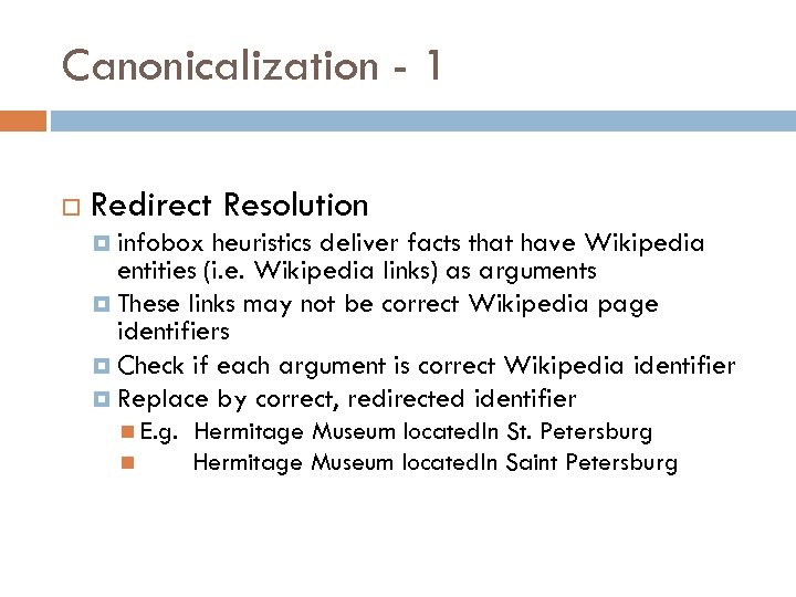 Canonicalization - 1 Redirect Resolution infobox heuristics deliver facts that have Wikipedia entities (i.