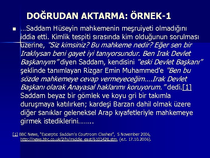 DOĞRUDAN AKTARMA: ÖRNEK-1 n …Saddam Hüseyin mahkemenin meşruiyeti olmadığını iddia etti. Kimlik tespiti sırasında