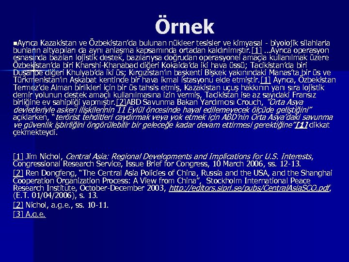 n. Ayrıca Örnek Kazakistan ve Özbekistan’da bulunan nükleer tesisler ve kimyasal - biyolojik silahlarla