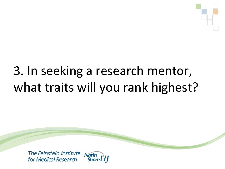 3. In seeking a research mentor, what traits will you rank highest? 