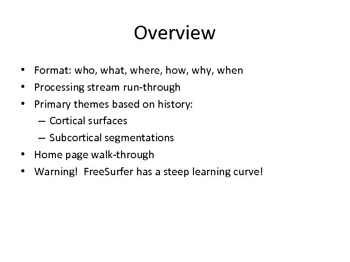 Overview • Format: who, what, where, how, why, when • Processing stream run-through •