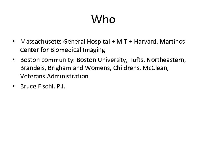 Who • Massachusetts General Hospital + MIT + Harvard, Martinos Center for Biomedical Imaging